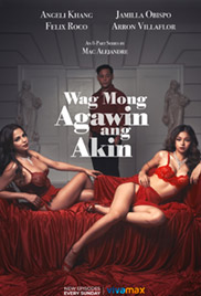 Wag Mong Agawin Ang Akin